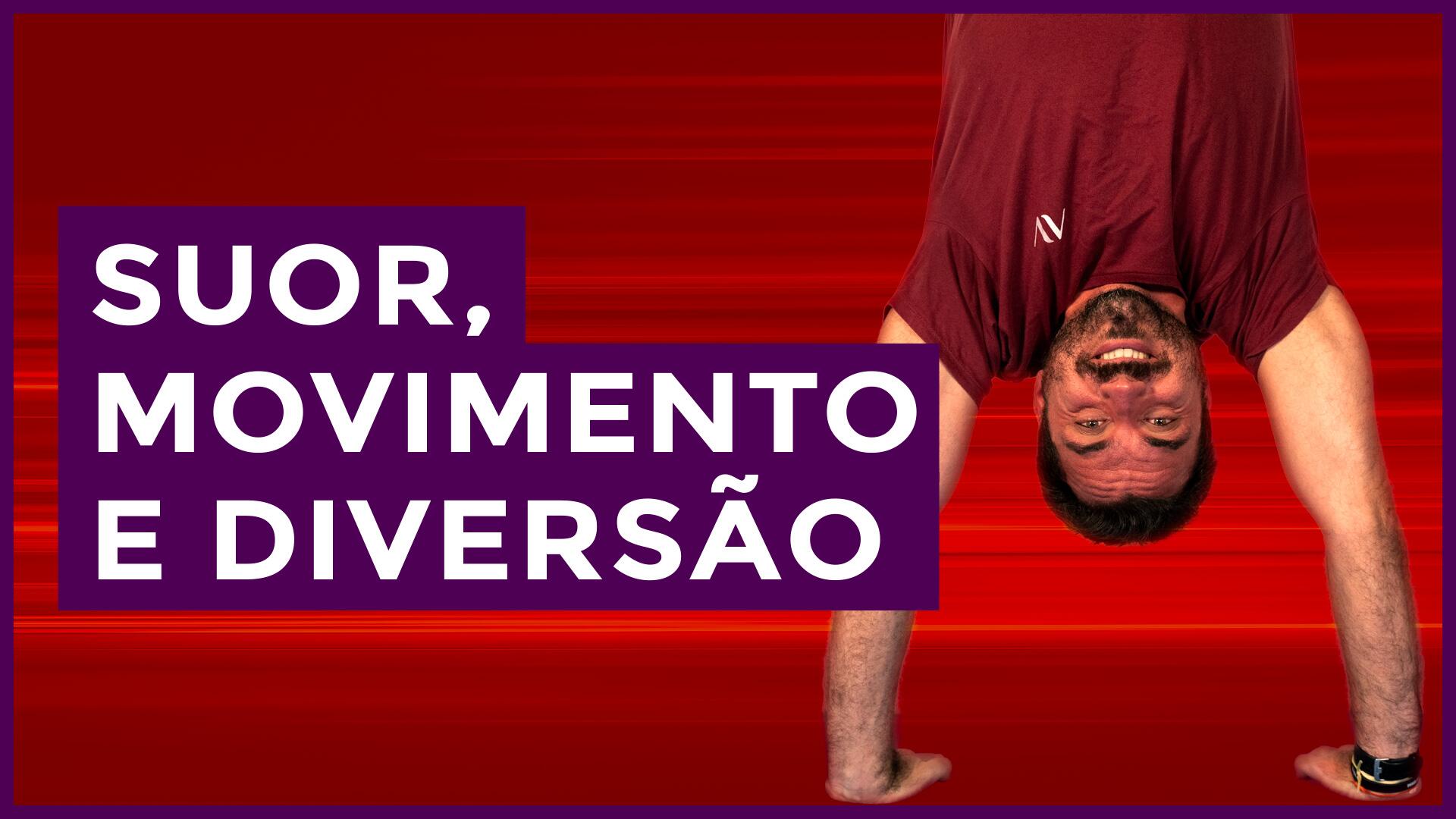 suor, movimento e diversao